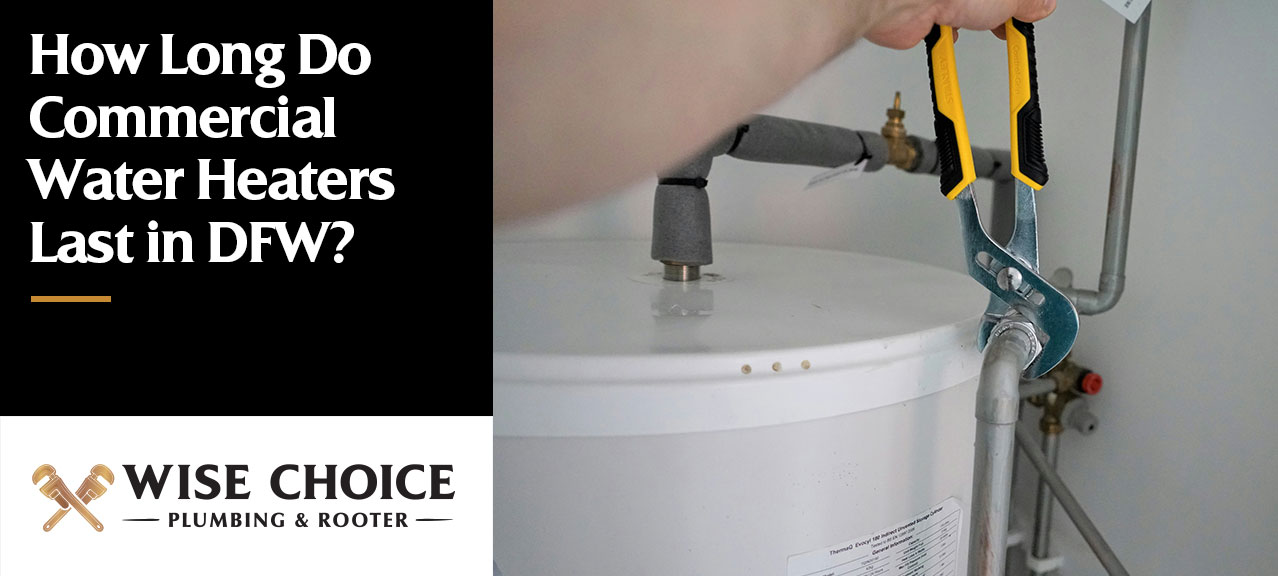 how long do commercial water heaters last in Dallas