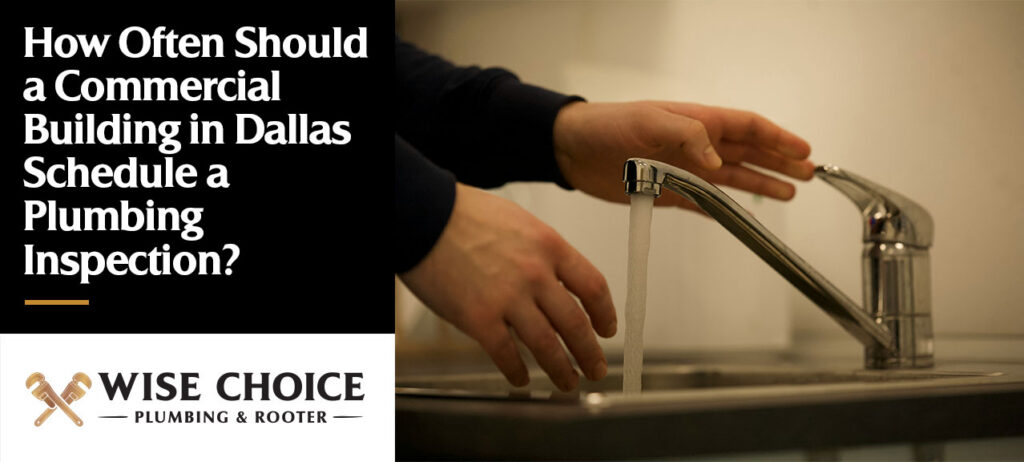 Dallas commercial plumbing frequency of inspections.