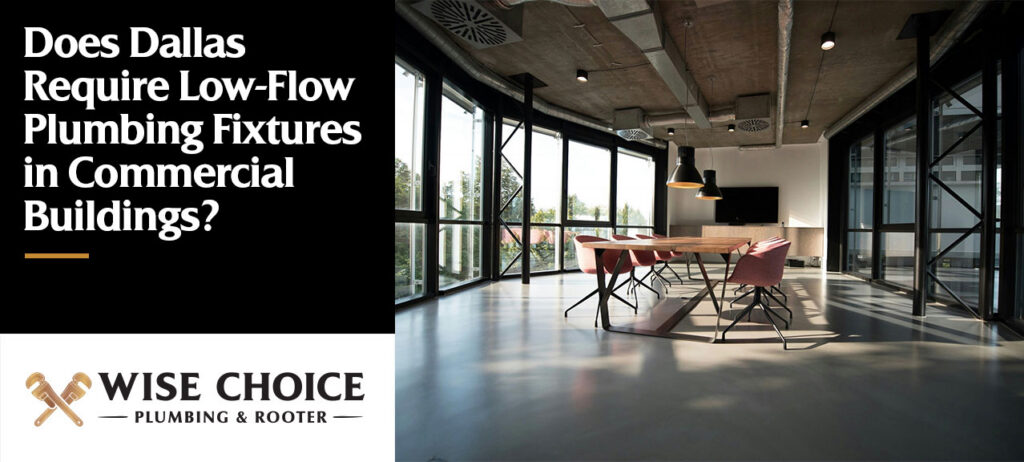 Commercial Requirements for Low Flow Plumbing Fixtures in Dallas Texas.