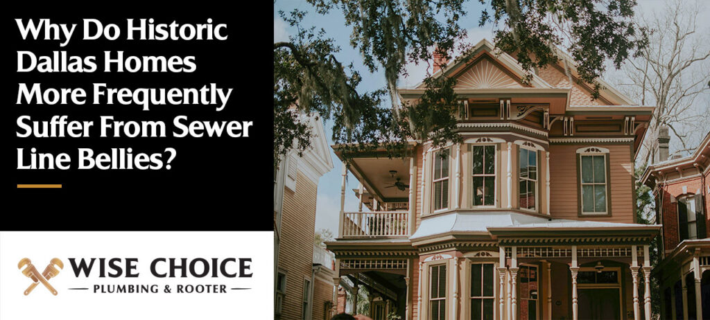 Why Historic Dallas Homes Get Sewer Line Bellies